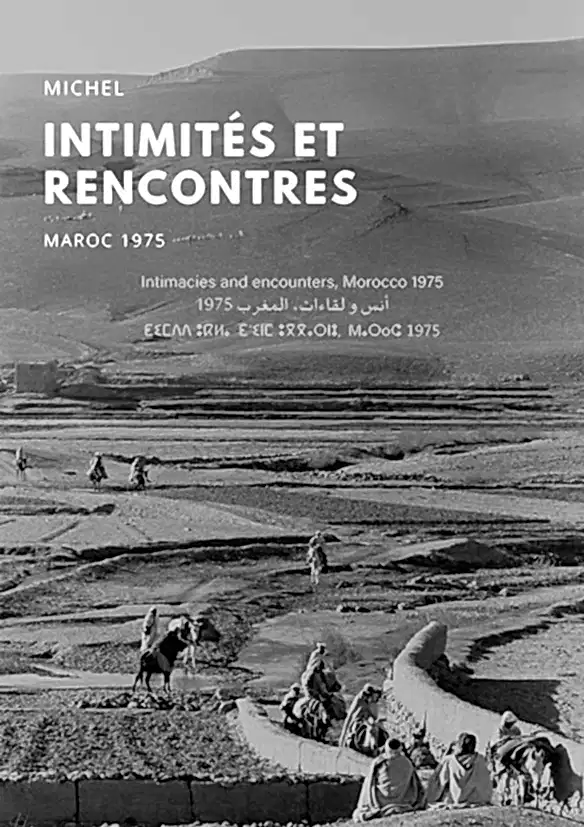 Intimités et Rencontres, Maroc 1975
