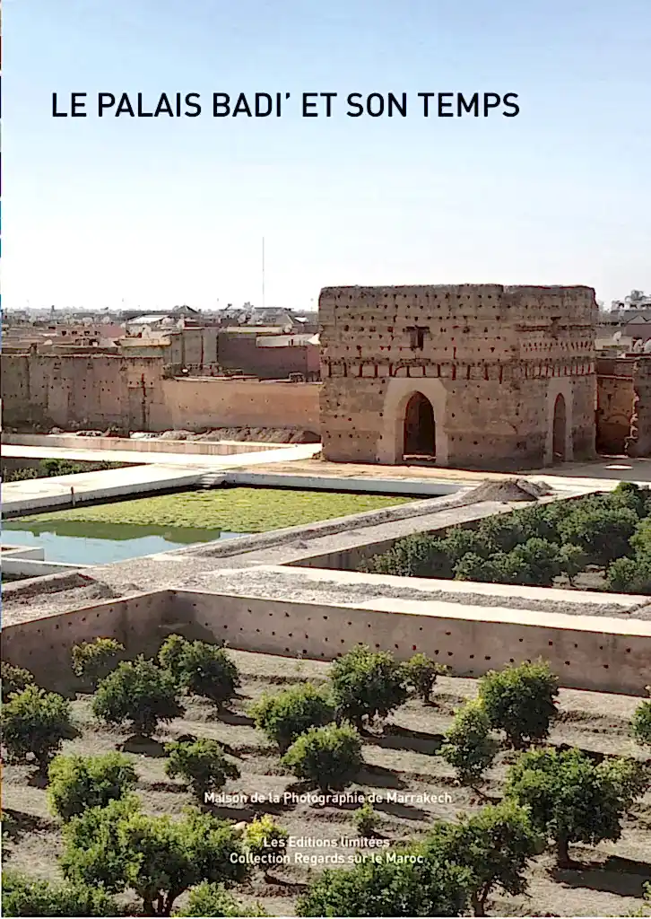 Le palais Badi' et son temps