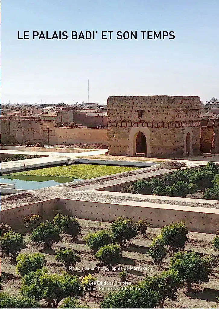 Le palais Badi' et son temps