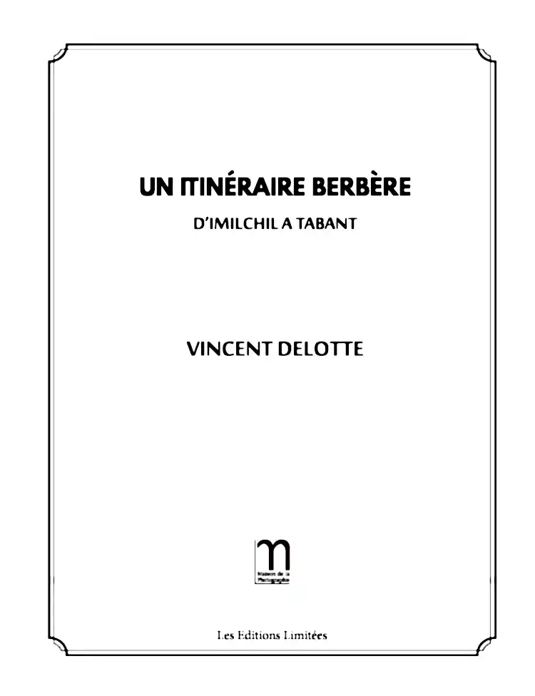 Vincent Delotte - Un itinéraire berbère d'Imilchil à Talant