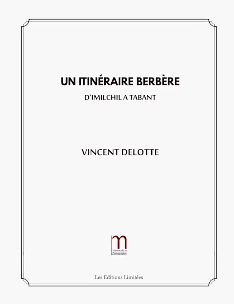 Vincent Delotte - Un itinéraire berbère d'Imilchil à Talant