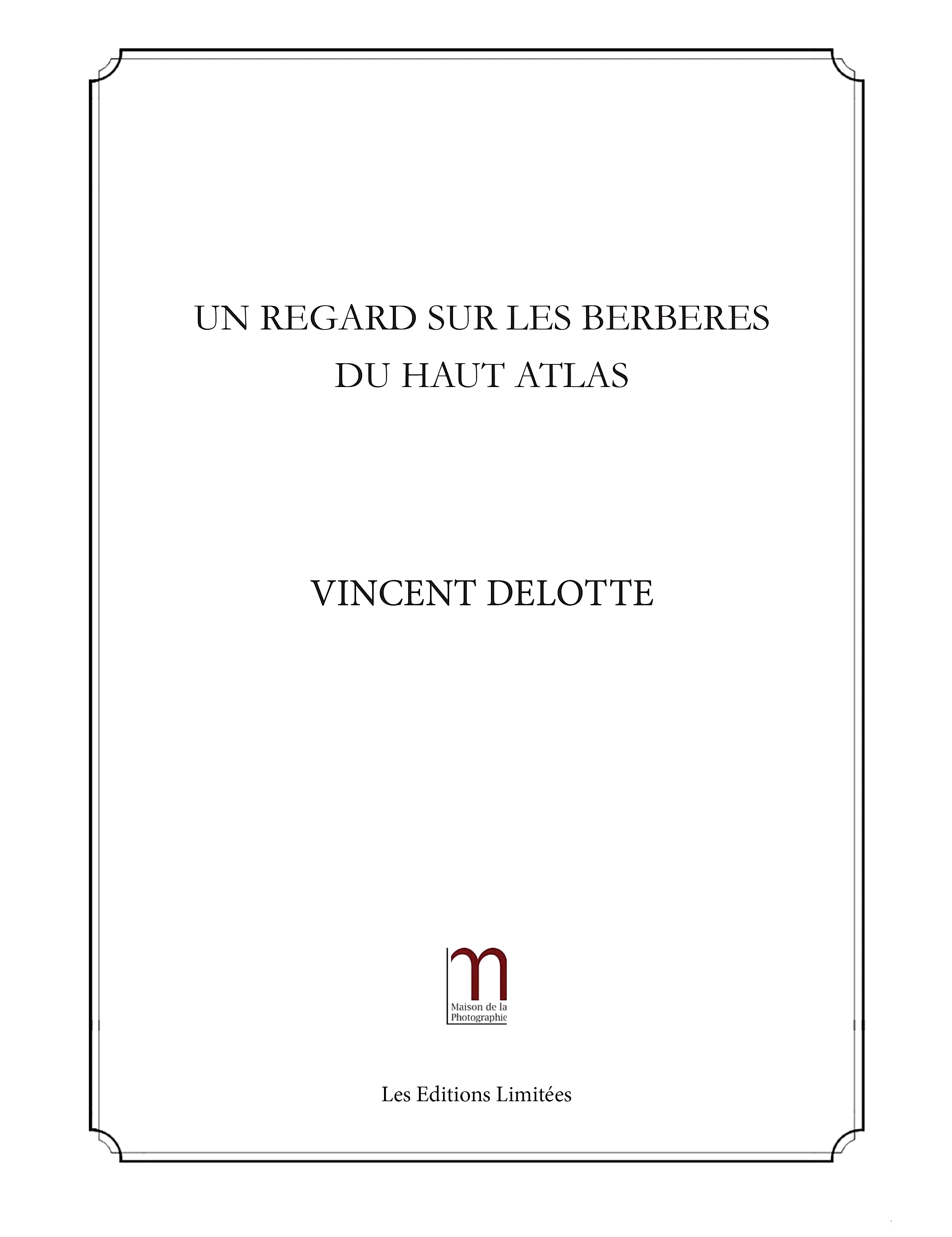 Vincent Delotte - Un regard sur les Berbères du Haut Atlas