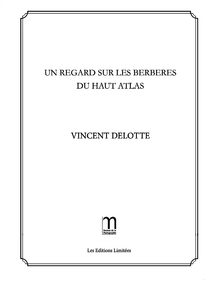 Vincent Delotte - Un regard sur les Berbères du Haut Atlas
