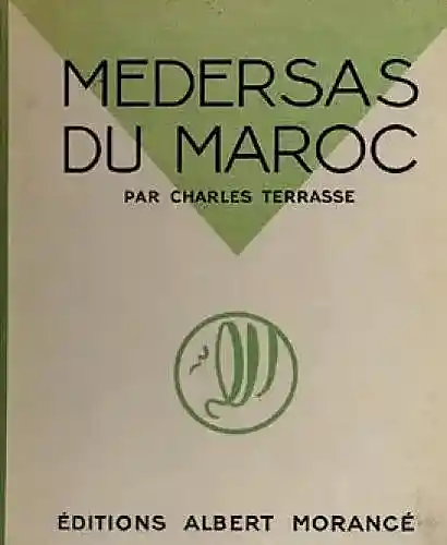 Médersas du Maroc par Charles Terrasse, 1924