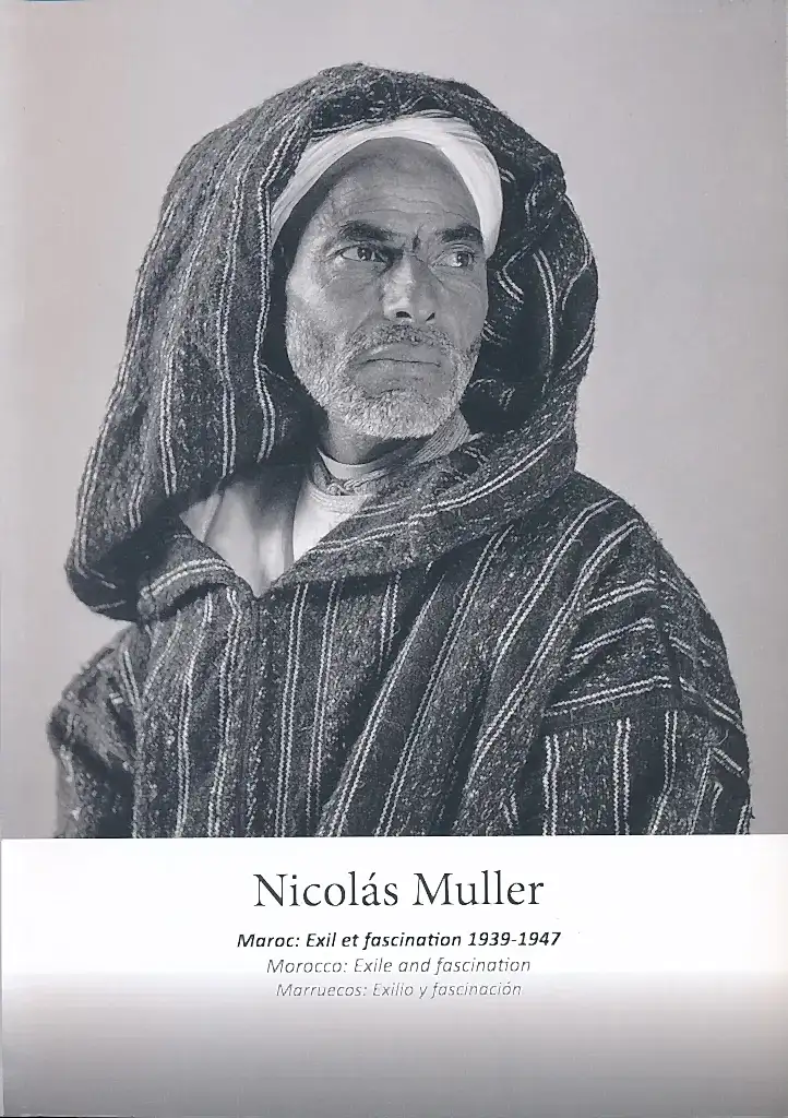 Nicolas Muller - Maroc : Exil et fascination 1939-1947