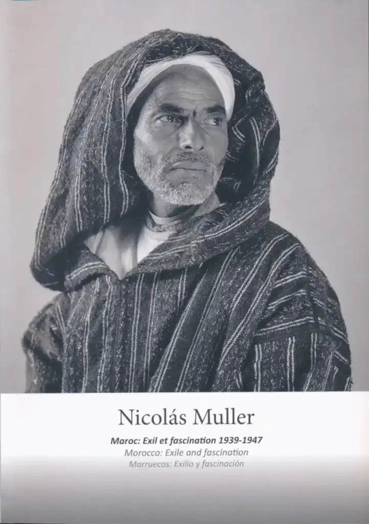 Nicolas Muller - Maroc : Exil et fascination 1939-1947